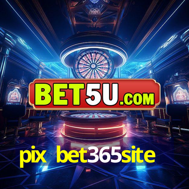 pix bet365site