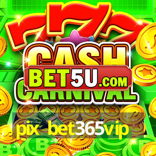 pix bet365vip