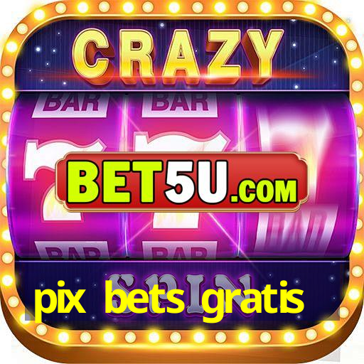 pix bets gratis