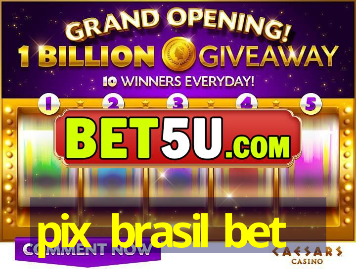 pix brasil bet