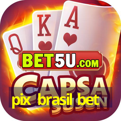 pix brasil bet