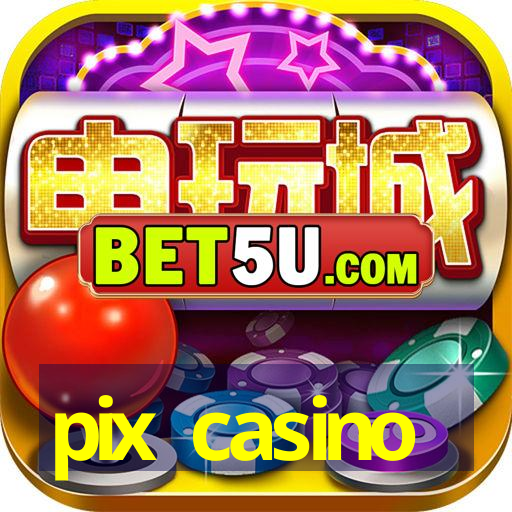 pix casino