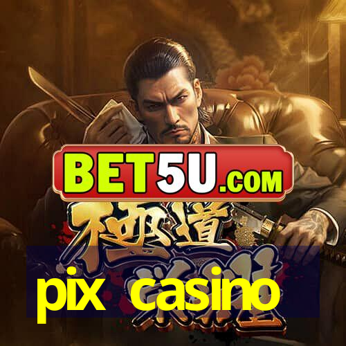 pix casino