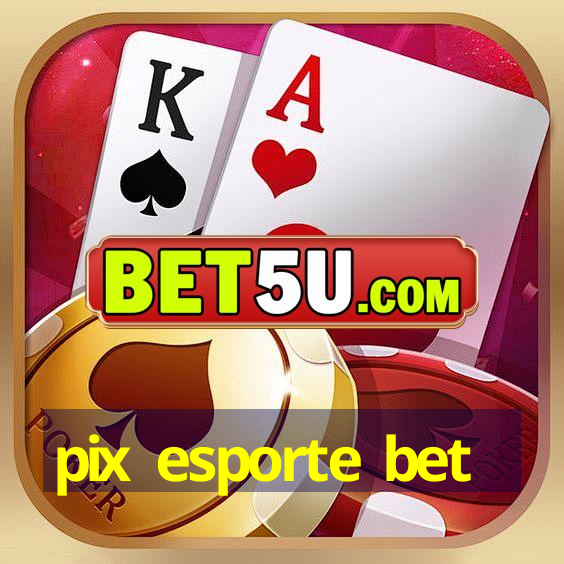 pix esporte bet