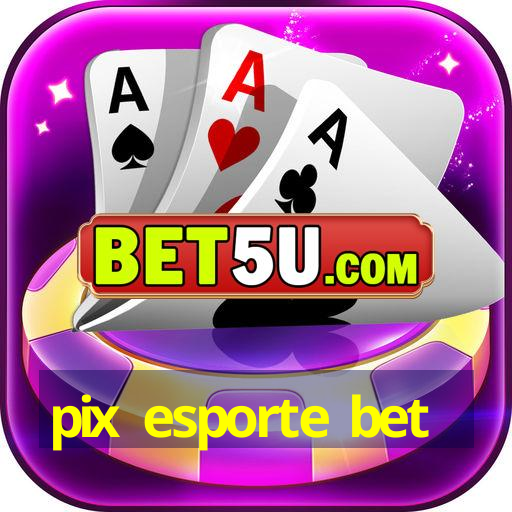 pix esporte bet