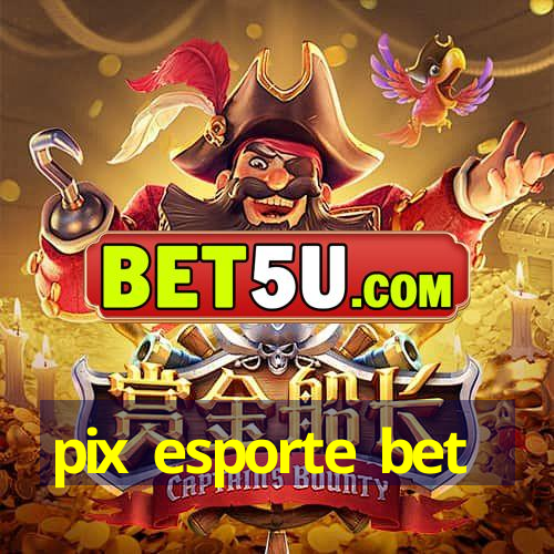 pix esporte bet