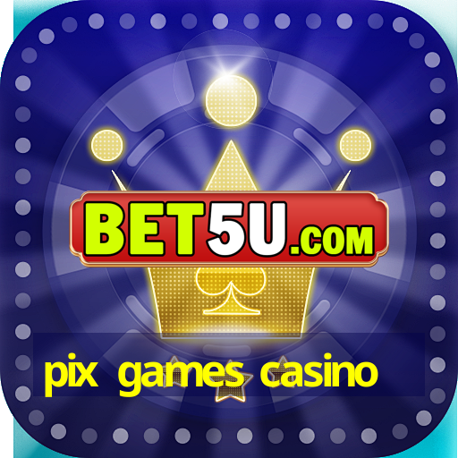 pix games casino