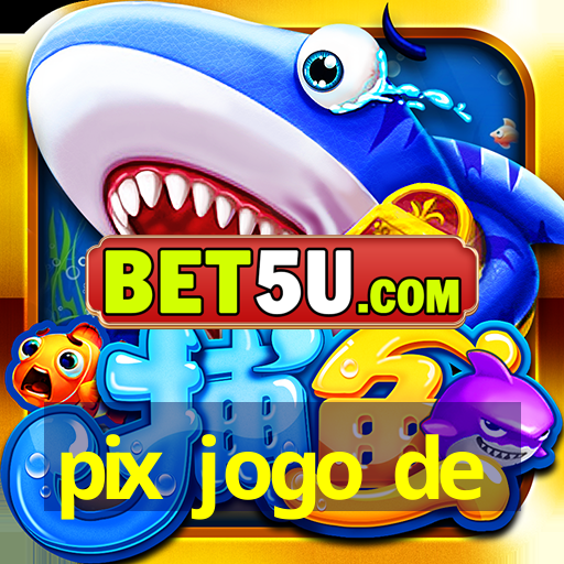 pix jogo de