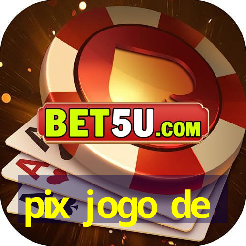 pix jogo de