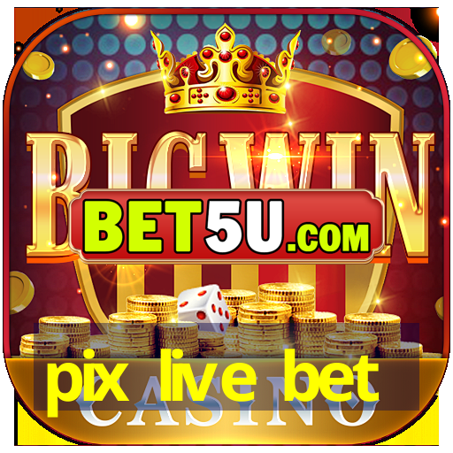 pix live bet