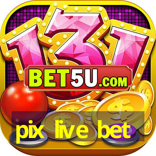 pix live bet