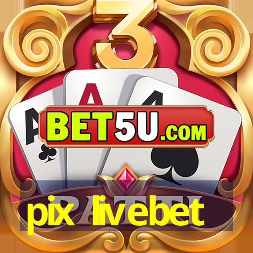 pix livebet