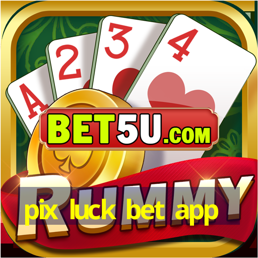 pix luck bet app