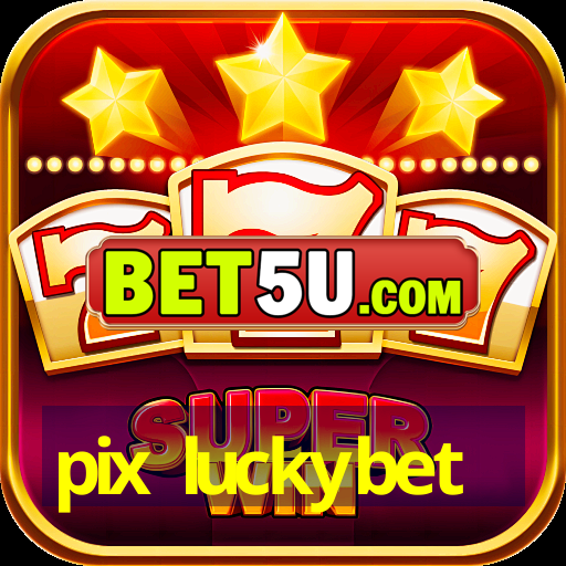 pix luckybet