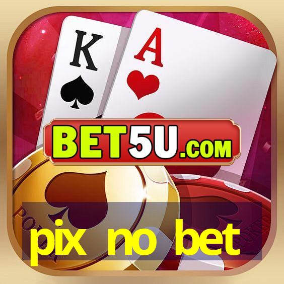 pix no bet