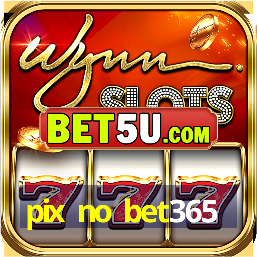 pix no bet365