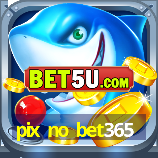 pix no bet365