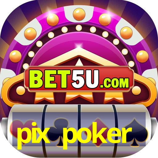 pix poker