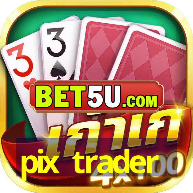 pix trader