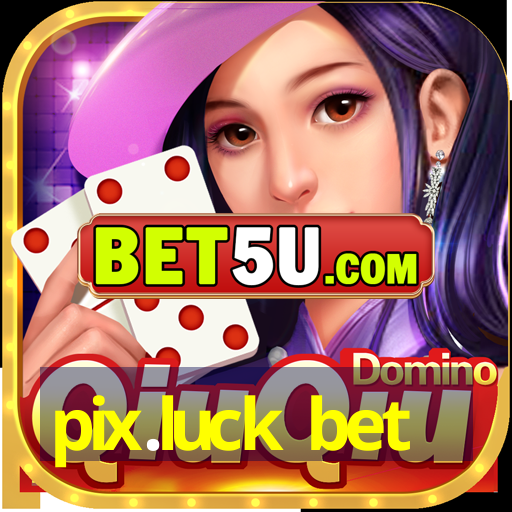 pix.luck bet