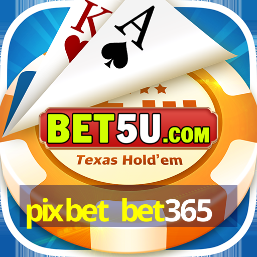 pixbet bet365