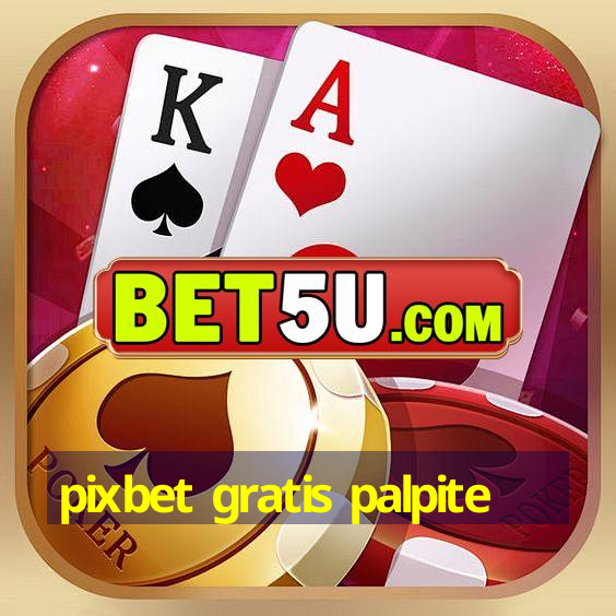 pixbet gratis palpite