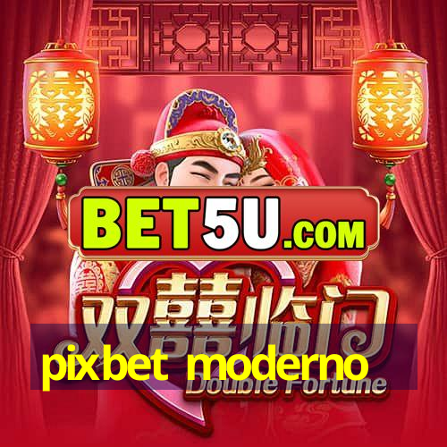 pixbet moderno