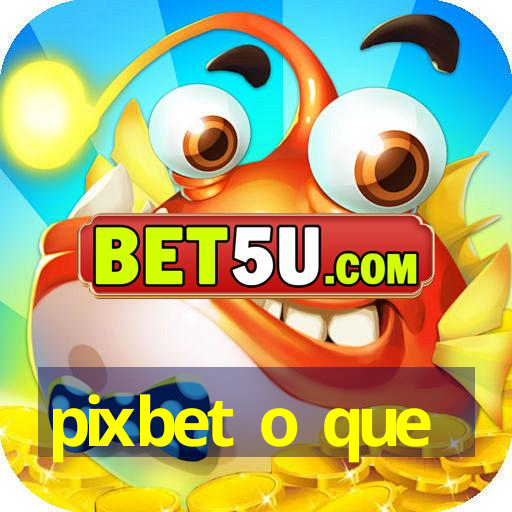 pixbet o que