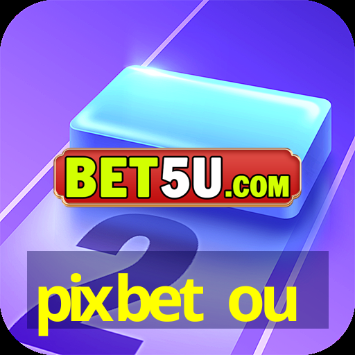 pixbet ou