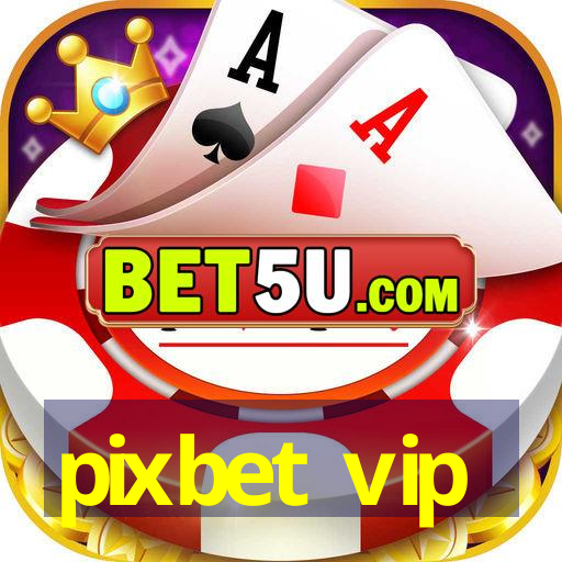 pixbet vip