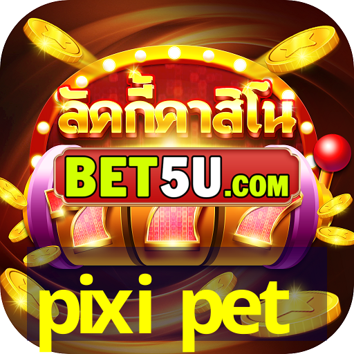 pixi pet