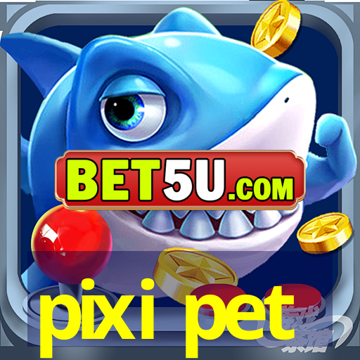 pixi pet