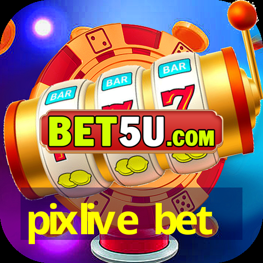 pixlive bet