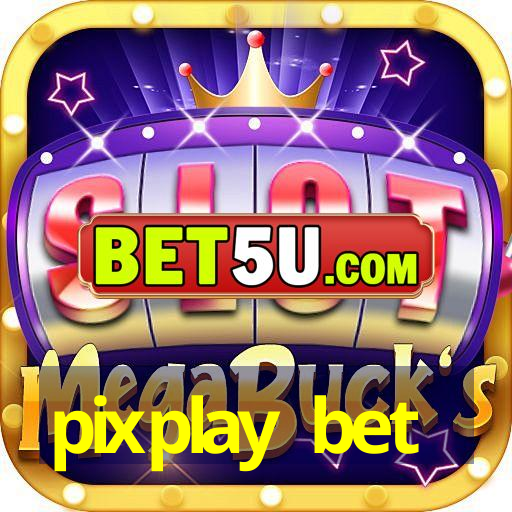 pixplay bet