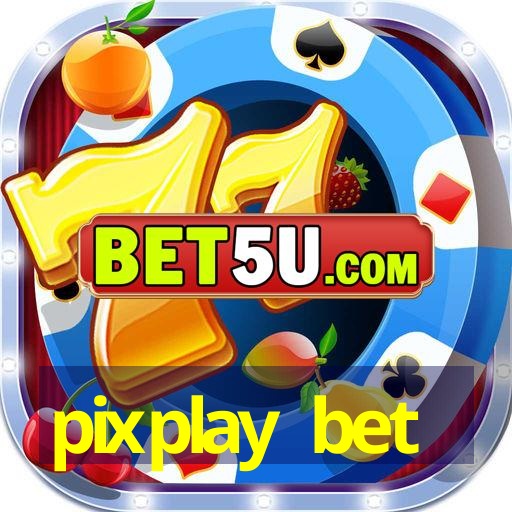 pixplay bet