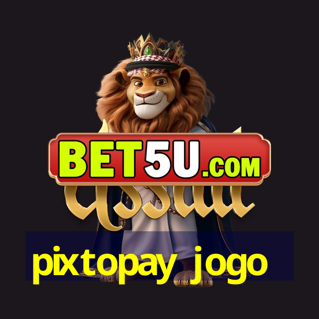 pixtopay jogo