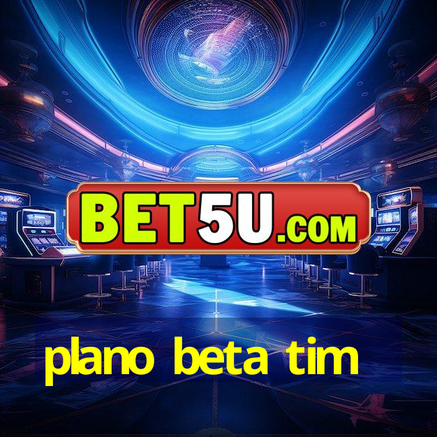 plano beta tim