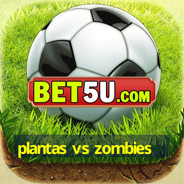 plantas vs zombies