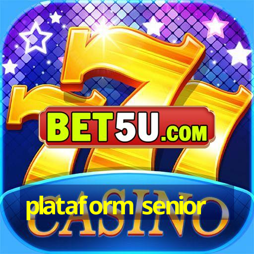 plataform senior