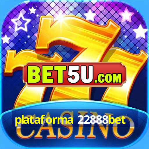 plataforma 22888bet