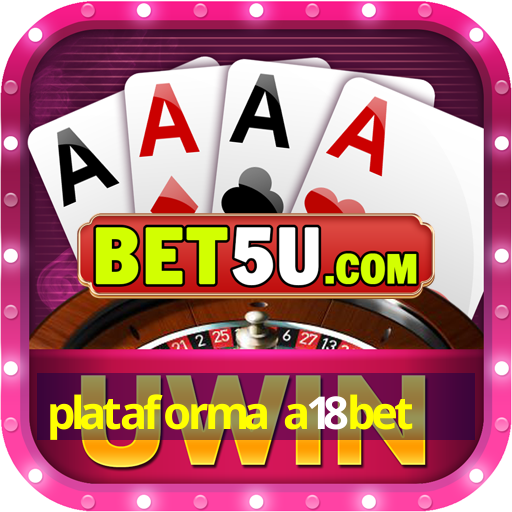 plataforma a18bet