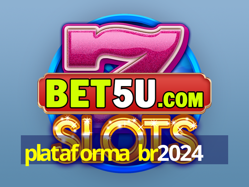 plataforma br2024