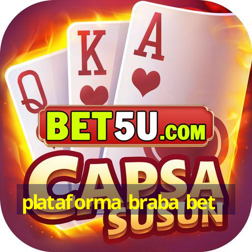 plataforma braba bet