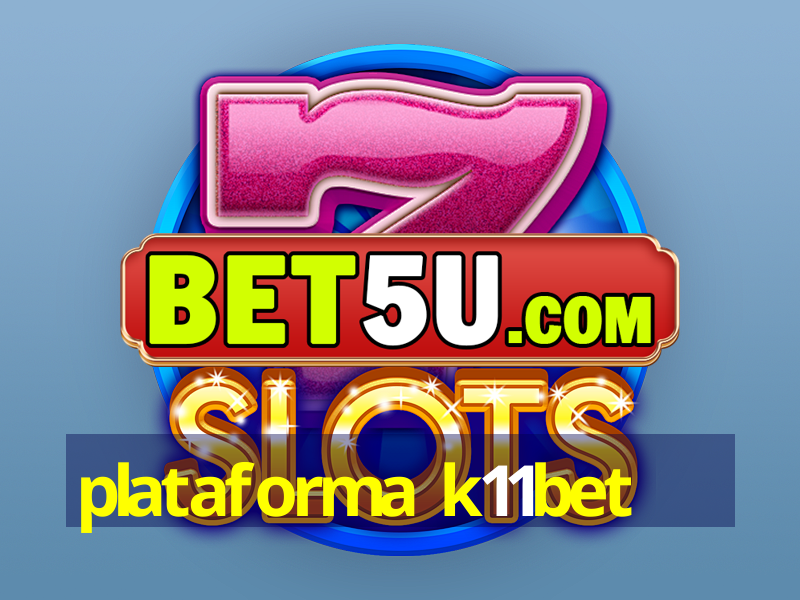 plataforma k11bet