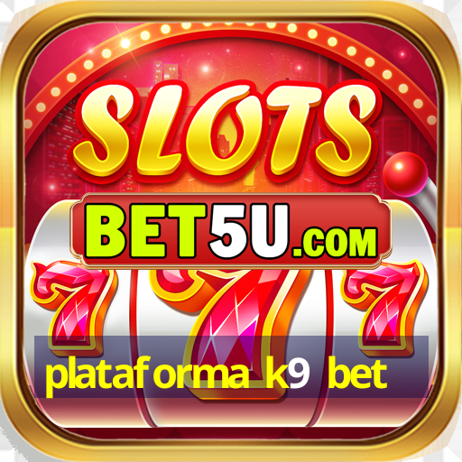 plataforma k9 bet