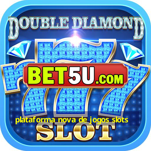 plataforma nova de jogos slots