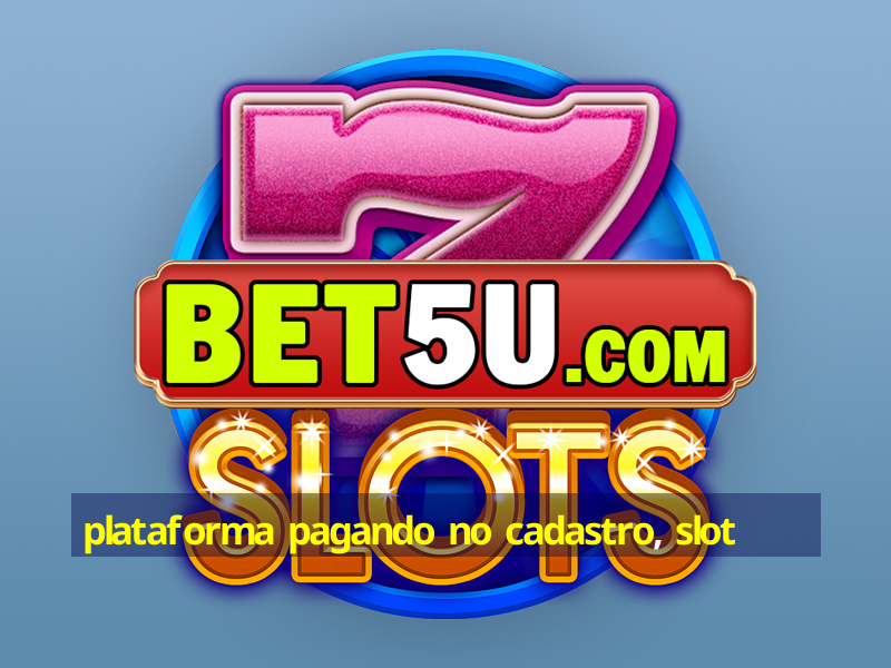 plataforma pagando no cadastro, slot