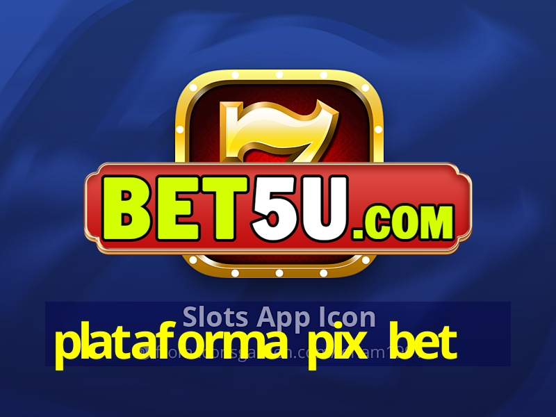 plataforma pix bet