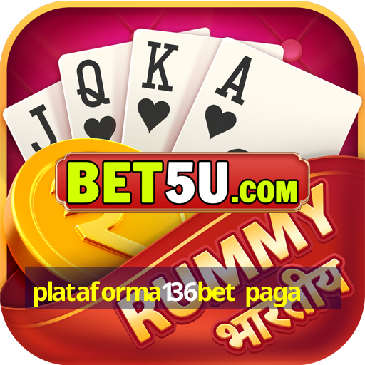 plataforma136bet paga