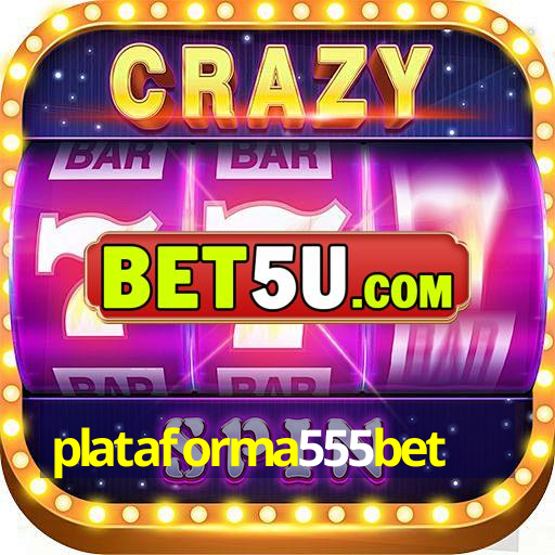 plataforma555bet